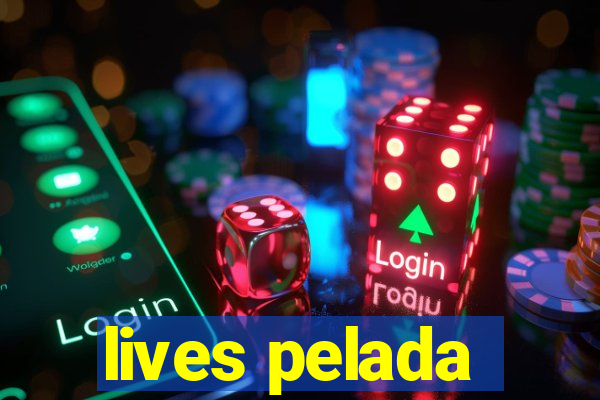 lives pelada